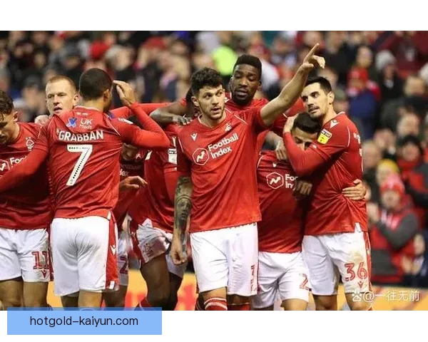 诺丁汉控球能力持续提升，近期表现稳健助球队争取更好战绩