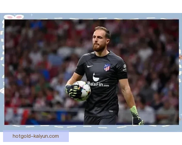 奥布拉克在国王杯决赛中的表现稳定，成功零封对手